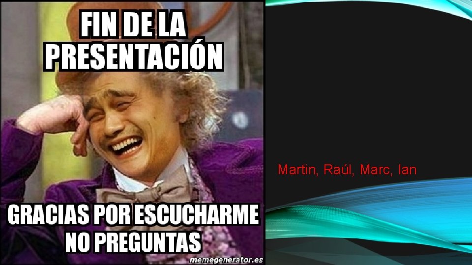 Martin, Raúl, Marc, Ian 