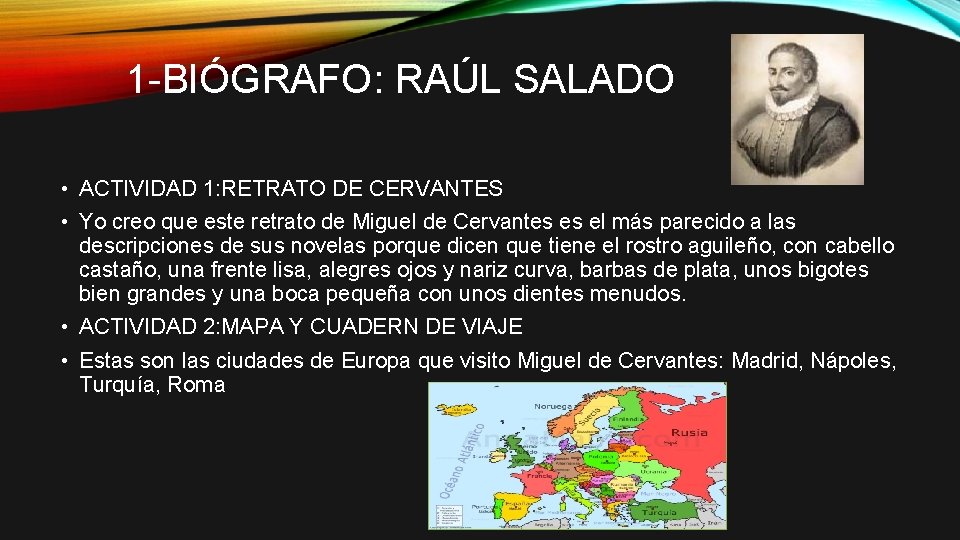 1 -BIÓGRAFO: RAÚL SALADO • ACTIVIDAD 1: RETRATO DE CERVANTES • Yo creo que