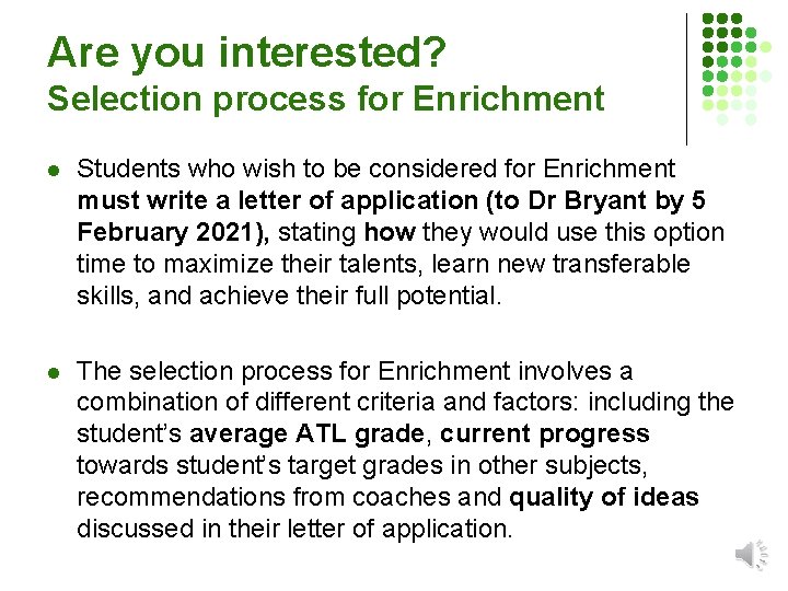 Are you interested? Selection process for Enrichment l Students who wish to be considered
