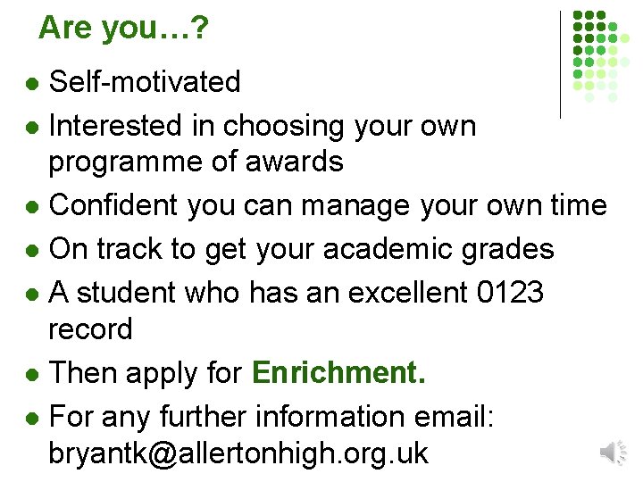 Are you…? Self-motivated l Interested in choosing your own programme of awards l Confident