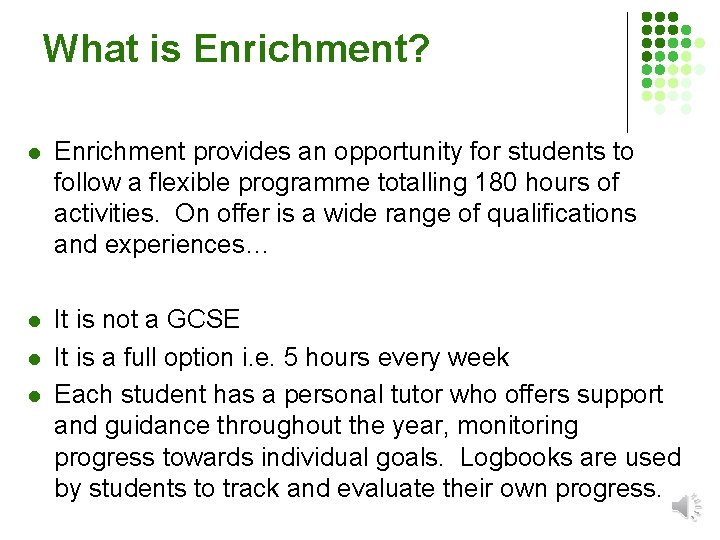 What is Enrichment? l Enrichment provides an opportunity for students to follow a flexible