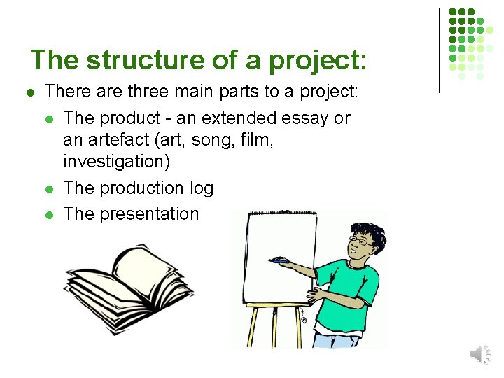 The structure of a project: l There are three main parts to a project: