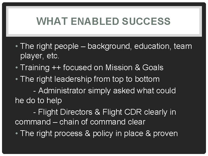 WHAT ENABLED SUCCESS • The right people – background, education, team player, etc. •