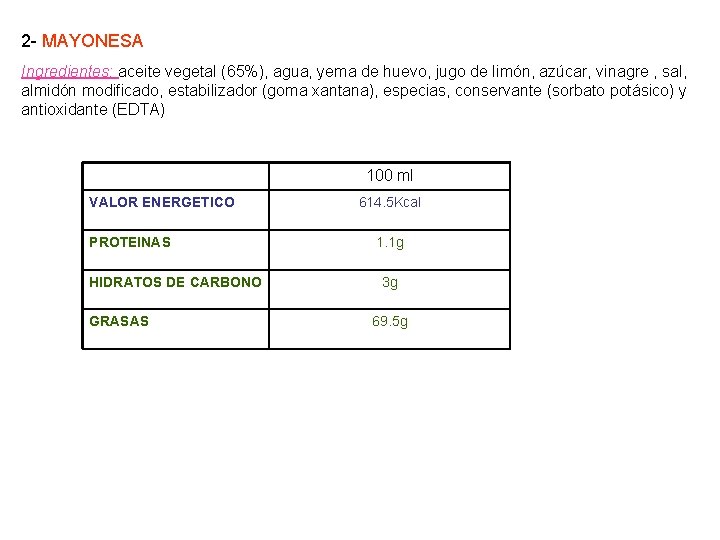 2 - MAYONESA Ingredientes: aceite vegetal (65%), agua, yema de huevo, jugo de limón,