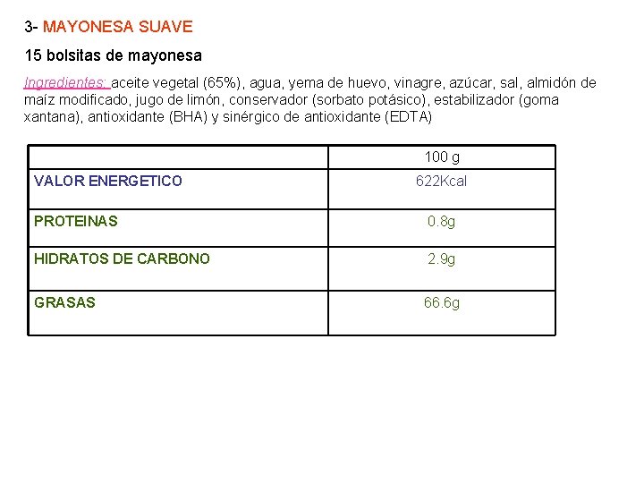 3 - MAYONESA SUAVE 15 bolsitas de mayonesa Ingredientes: aceite vegetal (65%), agua, yema