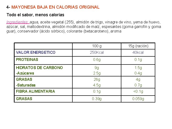 4 - MAYONESA BAJA EN CALORIAS ORIGINAL Todo el sabor, menos calorías Ingredientes: agua,