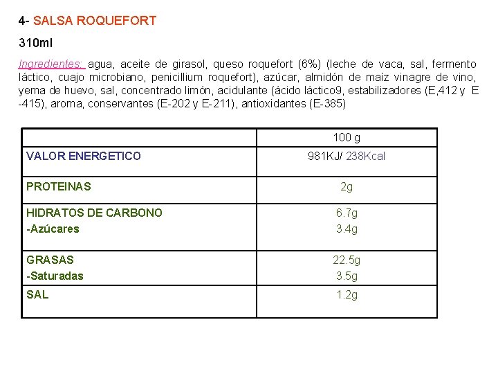 4 - SALSA ROQUEFORT 310 ml Ingredientes: agua, aceite de girasol, queso roquefort (6%)
