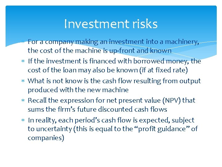 Investment risks For a company making an investment into a machinery, the cost of