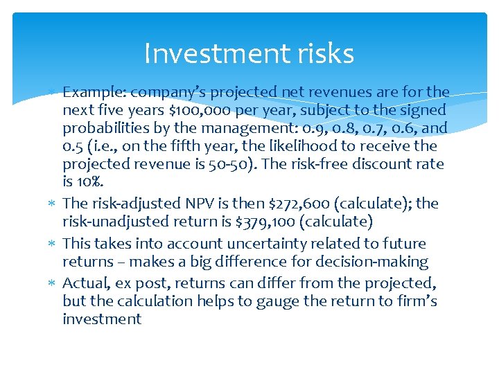 Investment risks Example: company’s projected net revenues are for the next five years $100,