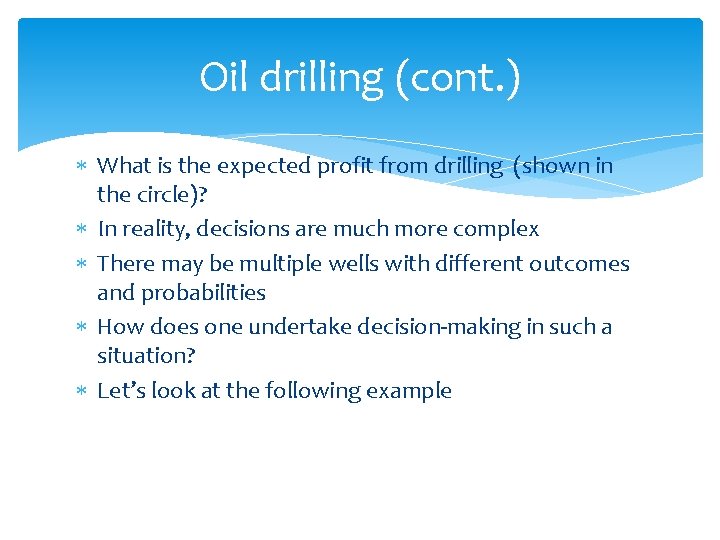 Oil drilling (cont. ) What is the expected profit from drilling (shown in the