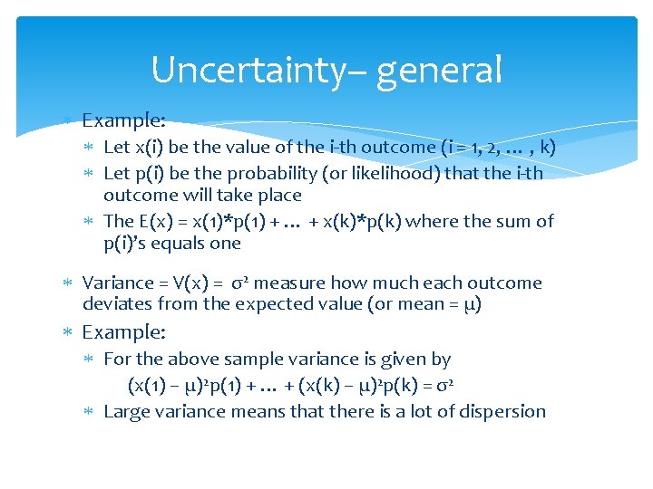 Uncertainty– general Example: Let x(i) be the value of the i-th outcome (i =