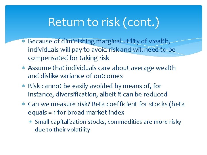 Return to risk (cont. ) Because of diminishing marginal utility of wealth, individuals will