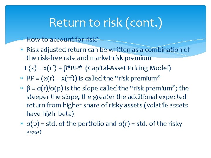 Return to risk (cont. ) How to account for risk? Risk-adjusted return can be