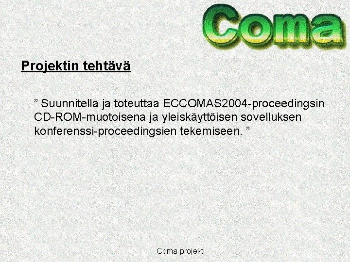 Projektin tehtävä ” Suunnitella ja toteuttaa ECCOMAS 2004 -proceedingsin CD-ROM-muotoisena ja yleiskäyttöisen sovelluksen konferenssi-proceedingsien