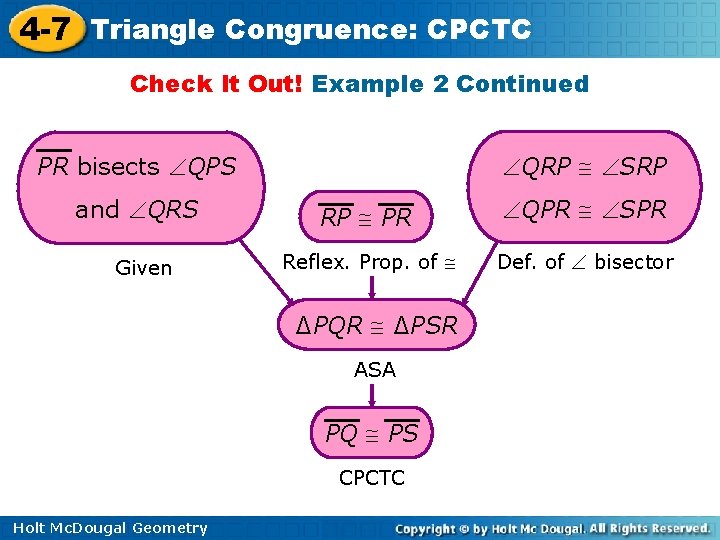 4 -7 Triangle Congruence: CPCTC Check It Out! Example 2 Continued QRP SRP PR