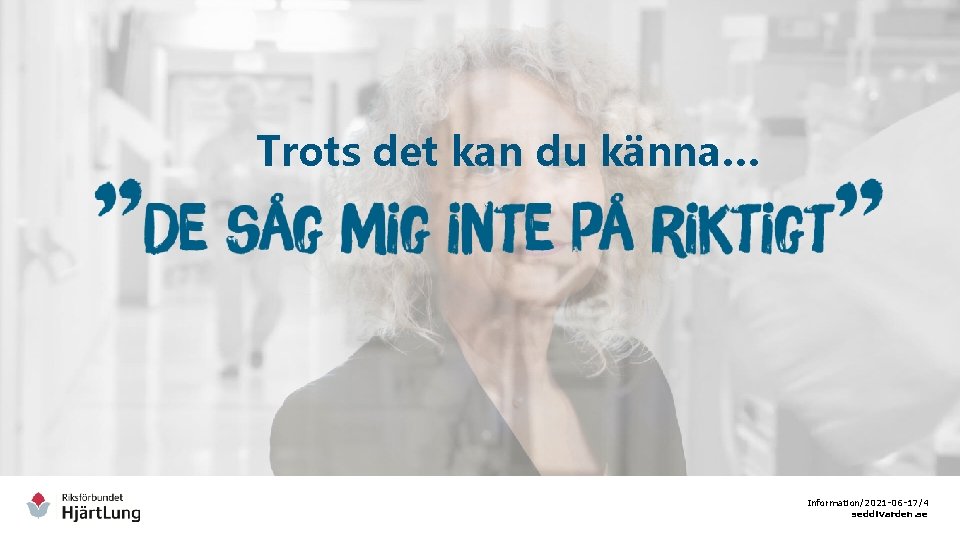 Trots det kan du känna… Information/2021 -06 -17/4 seddivarden. se 