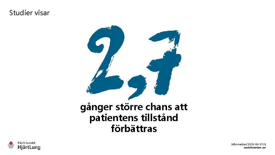 Studier visar gånger större chans att patientens tillstånd förbättras Information/2021 -06 -17/6 seddivarden. se