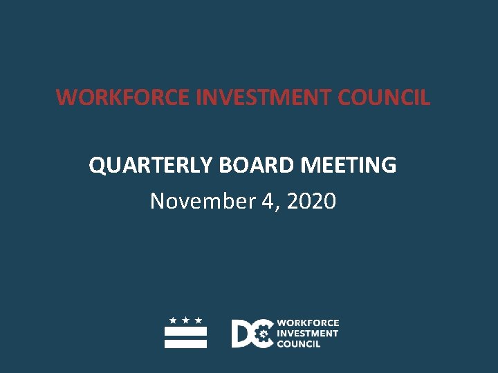 WORKFORCE INVESTMENT COUNCIL QUARTERLY BOARD MEETING November 4, 2020 