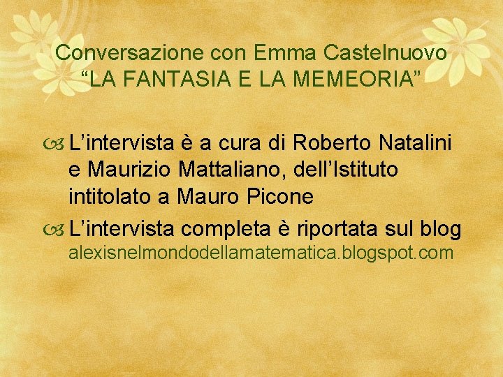 Conversazione con Emma Castelnuovo “LA FANTASIA E LA MEMEORIA” L’intervista è a cura di