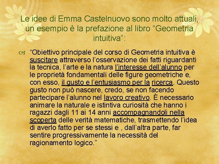 Le idee di Emma Castelnuovo sono molto attuali, un esempio è la prefazione al