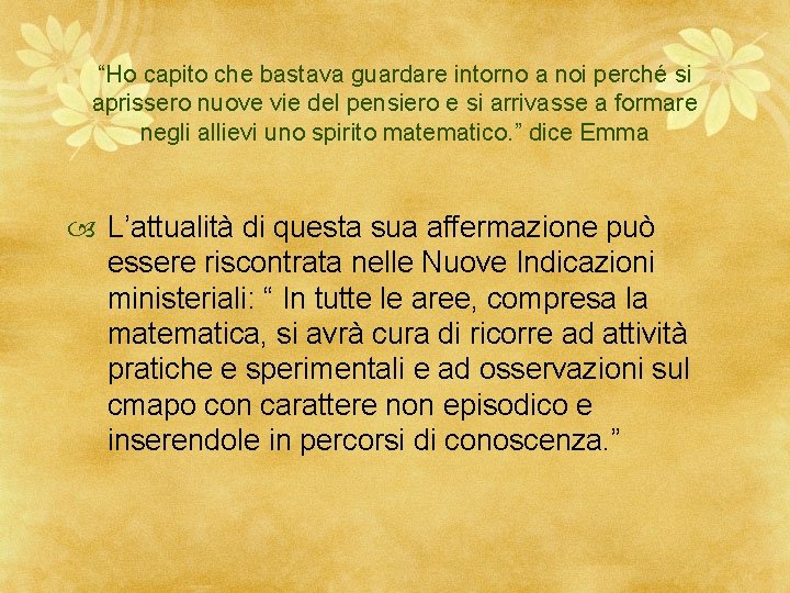“Ho capito che bastava guardare intorno a noi perché si aprissero nuove vie del