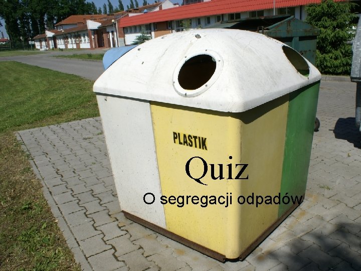 Quiz O segregacji odpadów 