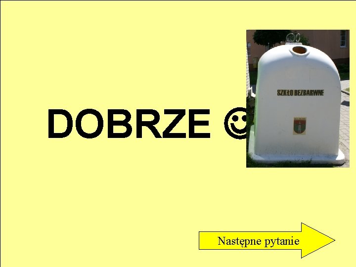 DOBRZE Następne pytanie 