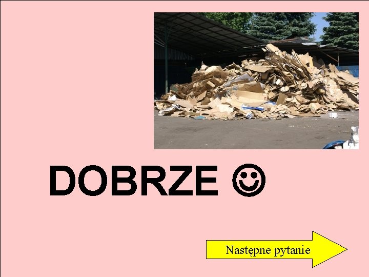 DOBRZE Następne pytanie 