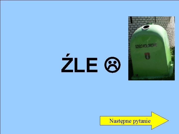 ŹLE Następne pytanie 