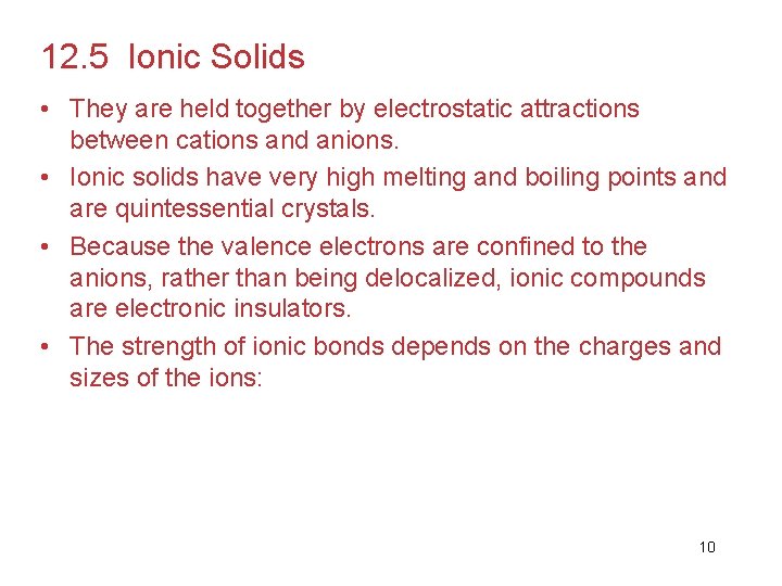 12. 5 Ionic Solids • They are held together by electrostatic attractions between cations