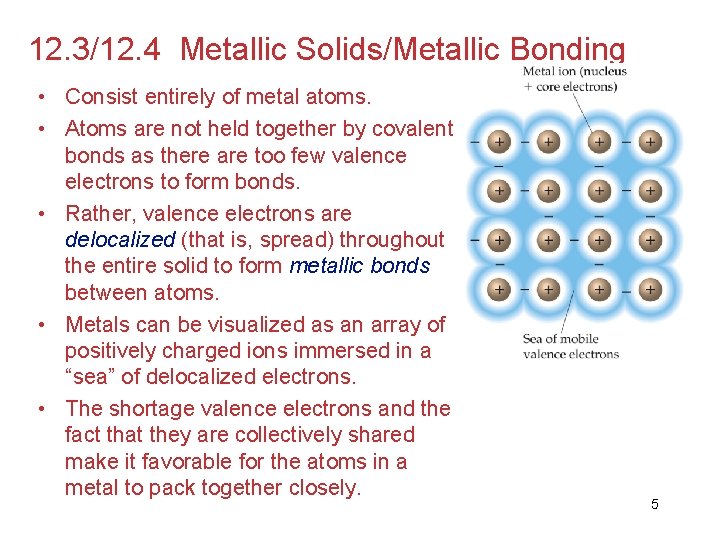 12. 3/12. 4 Metallic Solids/Metallic Bonding • Consist entirely of metal atoms. • Atoms