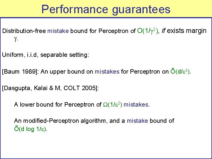 Performance guarantees Distribution-free mistake bound for Perceptron of O(1/ 2), if exists margin .