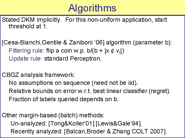 Algorithms Stated DKM implicitly. For this non-uniform application, start threshold at 1. [Cesa-Bianchi, Gentile
