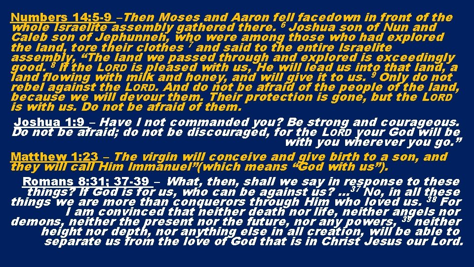 Numbers 14: 5 -9 –Then Moses and Aaron fell facedown in front of the