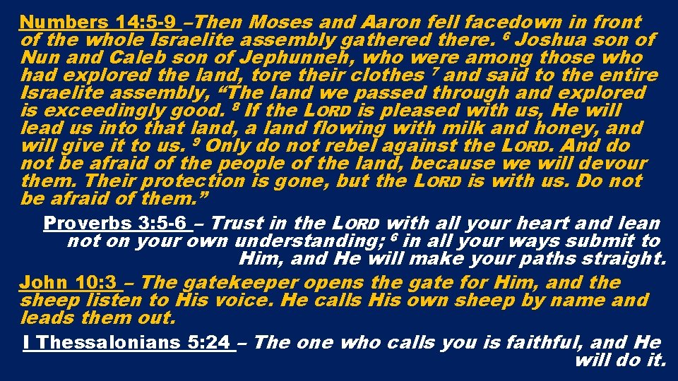 Numbers 14: 5 -9 –Then Moses and Aaron fell facedown in front of the
