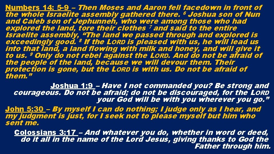 Numbers 14: 5 -9 – Then Moses and Aaron fell facedown in front of