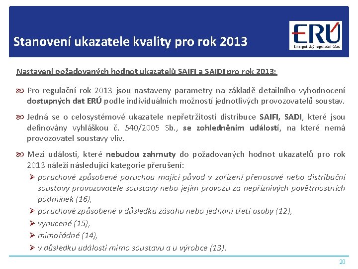 Stanovení ukazatele kvality pro rok 2013 Nastavení požadovaných hodnot ukazatelů SAIFI a SAIDI pro