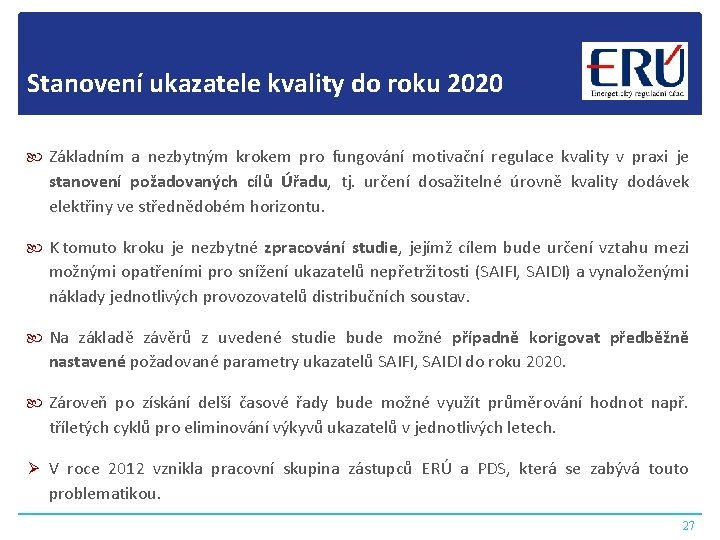 Stanovení ukazatele kvality do roku 2020 Základním a nezbytným krokem pro fungování motivační regulace