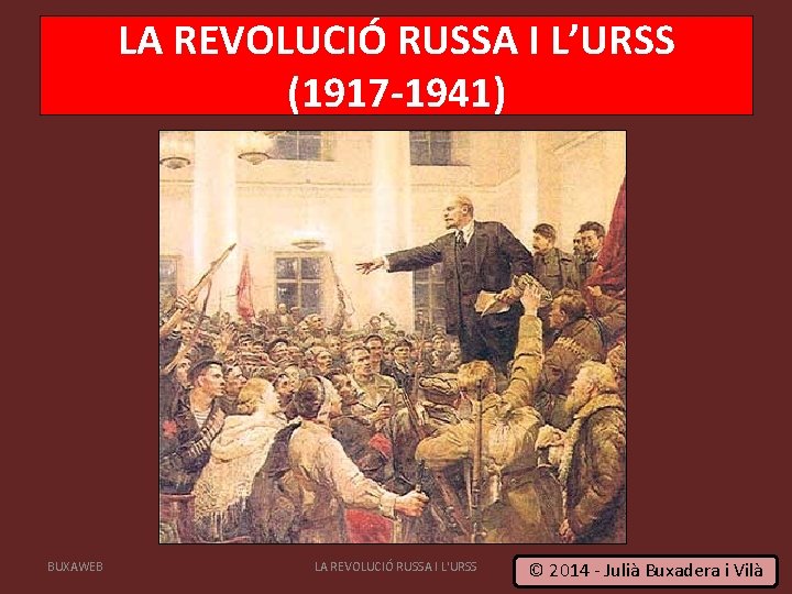LA REVOLUCIÓ RUSSA I L’URSS (1917 -1941) BUXAWEB LA REVOLUCIÓ RUSSA I L'URSS 1