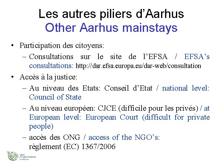 Les autres piliers d’Aarhus Other Aarhus mainstays • Participation des citoyens: – Consultations sur
