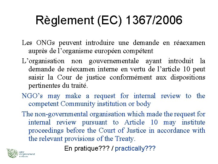 Règlement (EC) 1367/2006 Les ONGs peuvent introduire une demande en réaexamen auprès de l’organisme