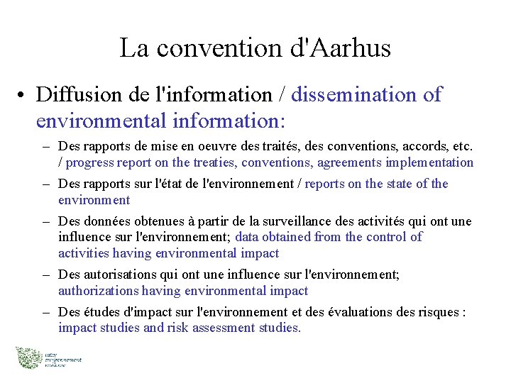 La convention d'Aarhus • Diffusion de l'information / dissemination of environmental information: – Des