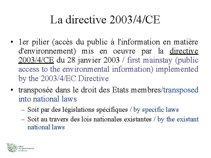 La directive 2003/4/CE • 1 er pilier (accès du public à l'information en matière