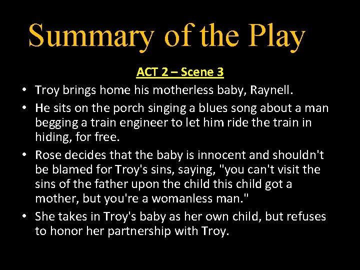 Summary of the Play • • ACT 2 – Scene 3 Troy brings home