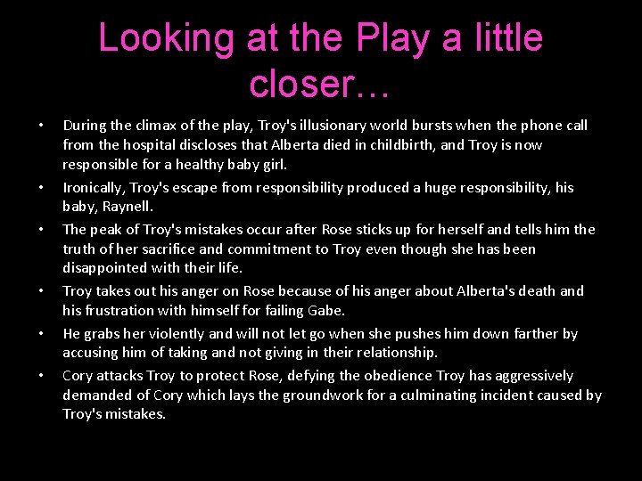 Looking at the Play a little closer… • • • During the climax of
