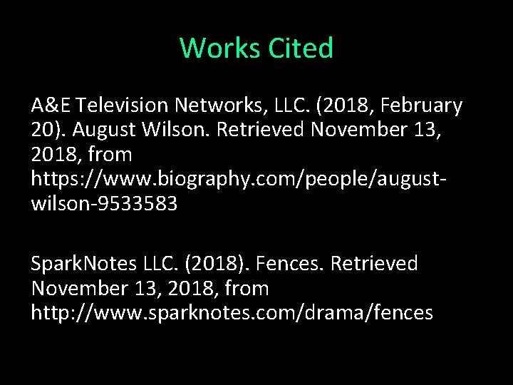 Works Cited A&E Television Networks, LLC. (2018, February 20). August Wilson. Retrieved November 13,