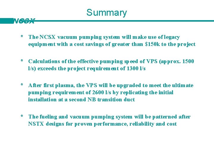 NCSX Summary * The NCSX vacuum pumping system will make use of legacy equipment