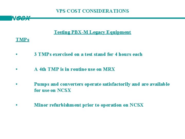 NCSX VPS COST CONSIDERATIONS Testing PBX-M Legacy Equipment TMPs • 3 TMPs exercised on