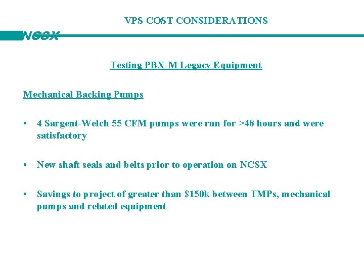 NCSX VPS COST CONSIDERATIONS Testing PBX-M Legacy Equipment Mechanical Backing Pumps • 4 Sargent-Welch