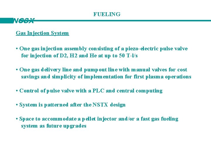 NCSX FUELING Gas Injection System • One gas injection assembly consisting of a piezo-electric